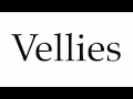 How to Pronounce Vellies