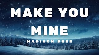 Madison Beer - Make You Mine (Lyrics) | I wanna feel, feel, feel, wanna taste, taste, taste