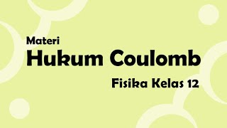 Hukum Coulomb Kelas 12