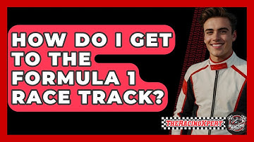 How Do I Get To The Formula 1 Race Track? - The Racing Xpert