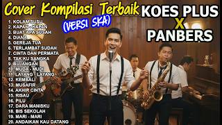 LAGU KOMPILASI TERBAIK KOES PLUS x PANBERS Versi SKA | Cover by Ruang SKA | Lagu Nostalgia Terbaik