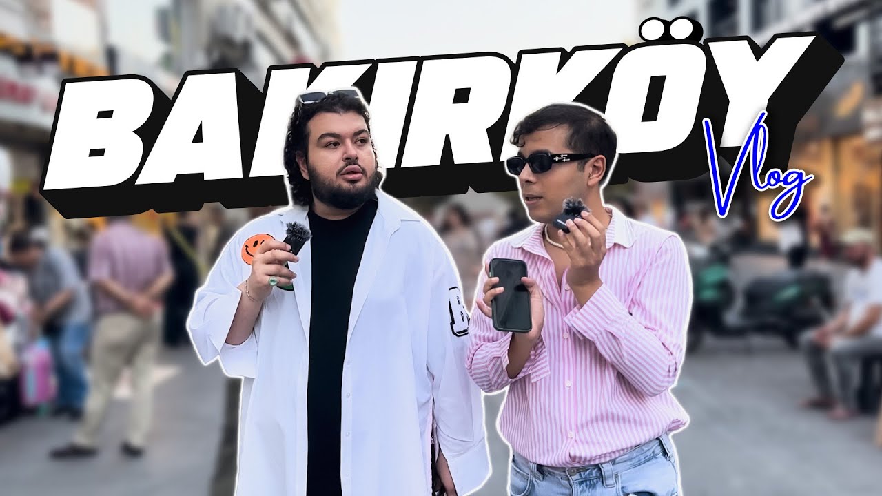 BAKIRKÖY VLOG