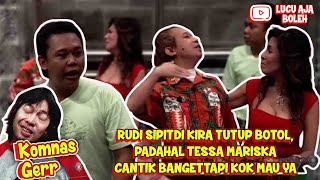 RUDI SIPIT DI KIRA TUTUP BOTOL, PADAHAL TESSA MARISKA CANTIK BANGET TAPI KOK MAU YA - KOMNAS GERR