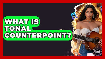 What Is Tonal Counterpoint? - The Musician Encyclopedia
