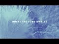One Hope Project - Where The Lord Dwells (Official Lyric Video)
