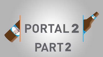 Portal 2 Drunk 2 Electric Boogaloo |  Portal 2 Part 2