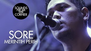 SORE - Merintih Perih | Sounds From The Corner Live #8