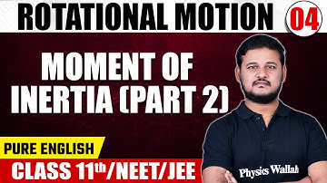 ROTATIONAL MOTION - 04 | Moment of Inertia (Part - 2) | Physics | Class 11th/NEET/JEE