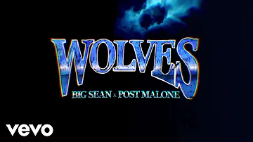 Big Sean - Wolves (Lyric Video) ft. Post Malone