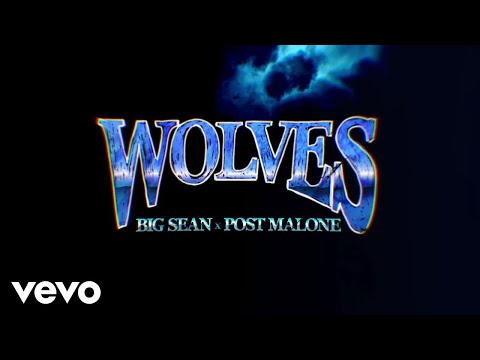 Big Sean - Wolves (Lyric Video) ft. Post Malone