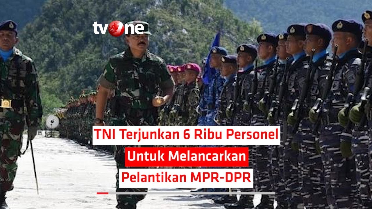 tv one live streaming free TNI Terjunkan 6 Ribu Personel Untuk Melancarkan Pelantikan MPR-DPR