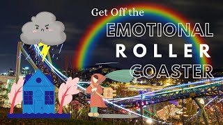 Getting Off the Emotional Rollercoaster