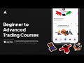 Beginner to Advanced Trading Courses