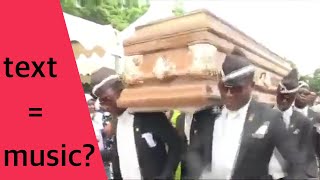 Coffin dance but it's text (reverse text harmonization)