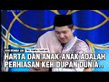 HARTA DAN ANAK ADALAH PERHIASAN KEHIDUPAN DUNIA‼️ KOH DENNIS LIM TEH YUNDA