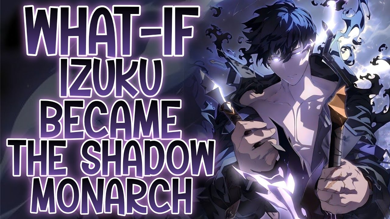 NEXT MONARCH: What-if Izuku Became The Shadow Monarch | Part 1