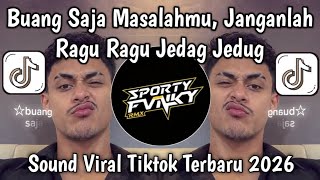 DJ BUANG SAJA MASALAHMU JANGAN RAGU RAGU JEDAG JEDUG VIRAL FYP TIKTOK TERBARU 2026