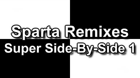Sparta Remixes Super Side-By-Side