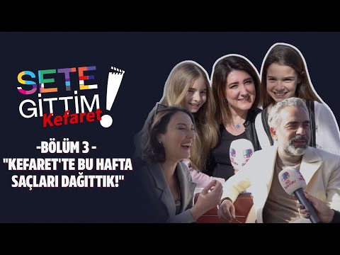 ''Kefaret'te Bu Hafta Saçları Dağıttık!'' - Kefaret Bölüm 3 | Sete Gittim!