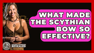What Made The Scythian Bow So Effective? - Ancient Wonders Revealed