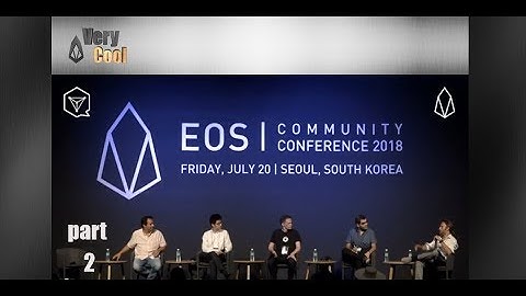 EOS Community Conference (July 20, 2018) - Part 2 - Session 3 & 4