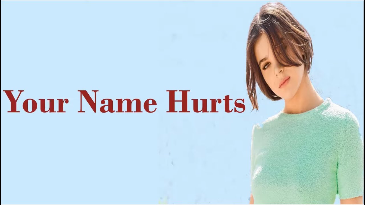 Hailee Steinfeld – Your Name Hurts (Lyrics) 