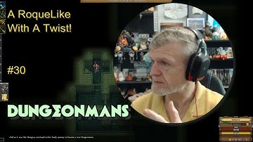 Dungeonmans - A RoqueLike With A Twist! #30