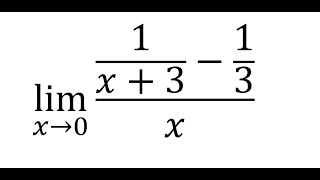 Calculus Help: Find the limits  -lim(x→0)⁡ (1\/(x+3)-1\/3)\/x - Techniques