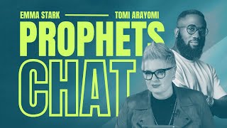 Prophets Chat!  Emma Stark with Tomi Arayomi