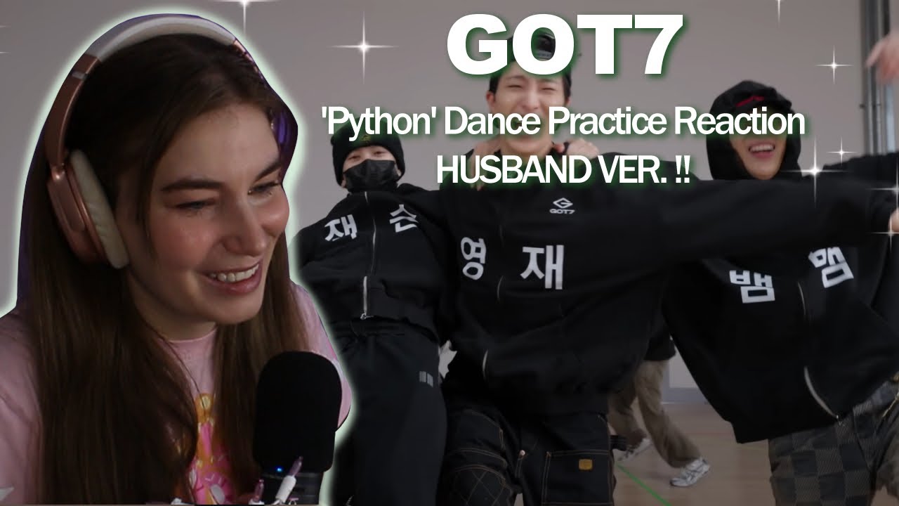 GOT7 'PYTHON' DANCE PRACTICE HUSBAND VER REACTION! MY HEART CAN'T ...