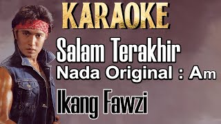 Salam Terakhir (Karaoke) Ikang Fauzi Nada Pria/Cowok Male Original Key Am (Ikang Fawzi)