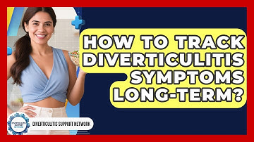 How To Track Diverticulitis Symptoms Long-term? - Diverticulitis Support Network