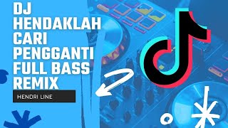 DJ HENDAKLAH CARI PENGGANTI FULL BASS REMIX | HENDRI LINE