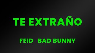 Feid, Bad Bunny - Te Extraño (Letra/Lyrics)
