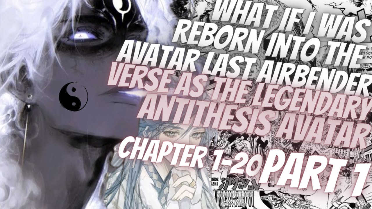 What If I Was Reborn Into The Avatar Last Airbender World As The Legendary Antithesis Avatar |Part 1
