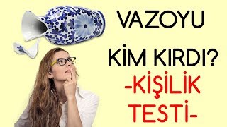 Vazoyu Ki̇m Kirdi? Kişilik Testi