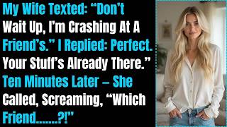 My Wife Texted: “Don’t Wait Up, I’m Crashing At A Friend’s ”I Replied: Your Stuff’s Already Ther