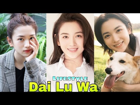 Dai Lu Wa Lifestyle (Please Classmate) Biography, Net Worth, Age