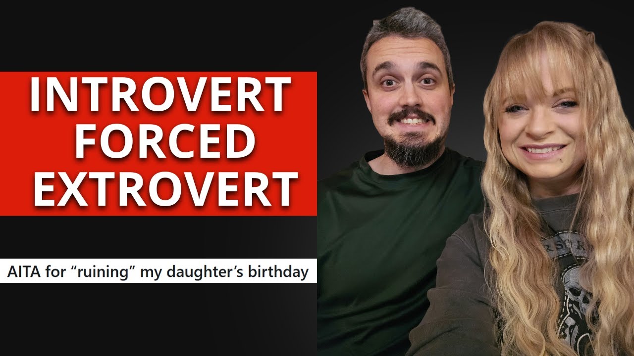 Forcing a 12 year old to be Extroverted (Reddit AITAH)