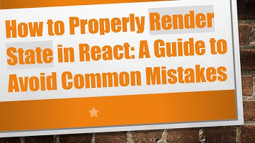 How to Properly Render State in React: A Guide to Avoid Common Mistakes