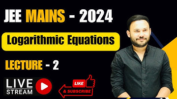JEE Mains 2024: Logarithmic Equations L2 | IIT JEE | Class 11 | JEE Maths || Shivang Gupta