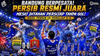 BANDUNG BERPESATA! PERSIB RESMI JUARA MESKI DITAHAN PERSIJAP TANPA GOL!