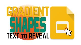 Use Gradient Shapes to Reveal Texts in Google Slides (Fade Color)