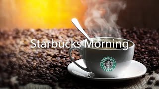 Starbucks Happy Morning Music - Relaxing Starbucks Cafe Jazz & Bossa Nova Music For Wake Up, Study ☕