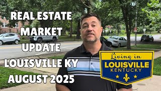 Real Estate Market Update | August 2025 | Moving to Louisville KY