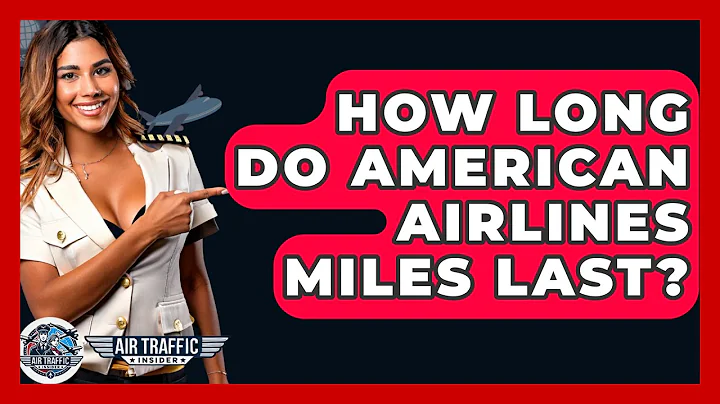 How Long Do American Airlines Miles Last? - Air Traffic Insider