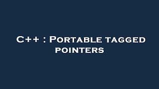 C++ : Portable tagged pointers