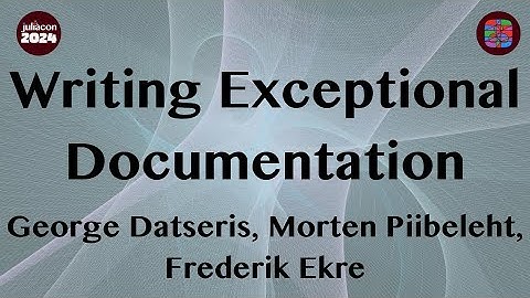Writing and Maintaining Exceptional Documentation | JuliaCon 2024 Workshop