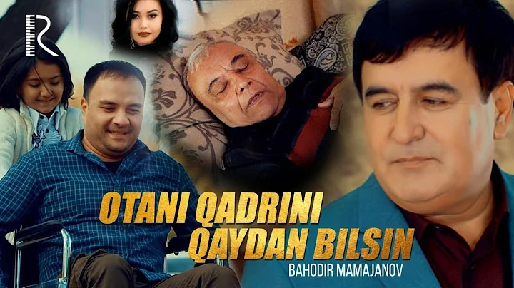 Bahodir Mamajonov - Otani qadrini qaydan bilsin | ...