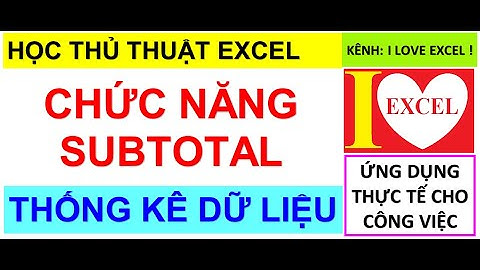 THỐNG KÊ DỮ LIỆU BẰNG CHỨC NĂNG SUBTOTAL